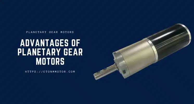 Advantages of Planetary Gear Motors