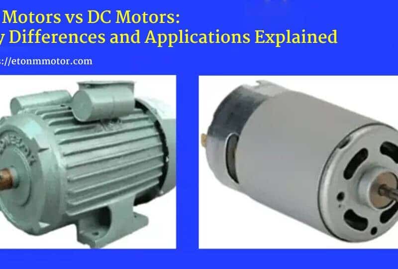 AC Motors vs DC Motors: Which is Best for Your Application?