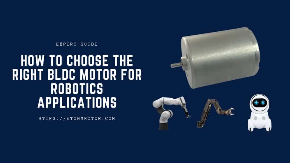 How to Choose the Right BLDC Motor for Robotics Applications