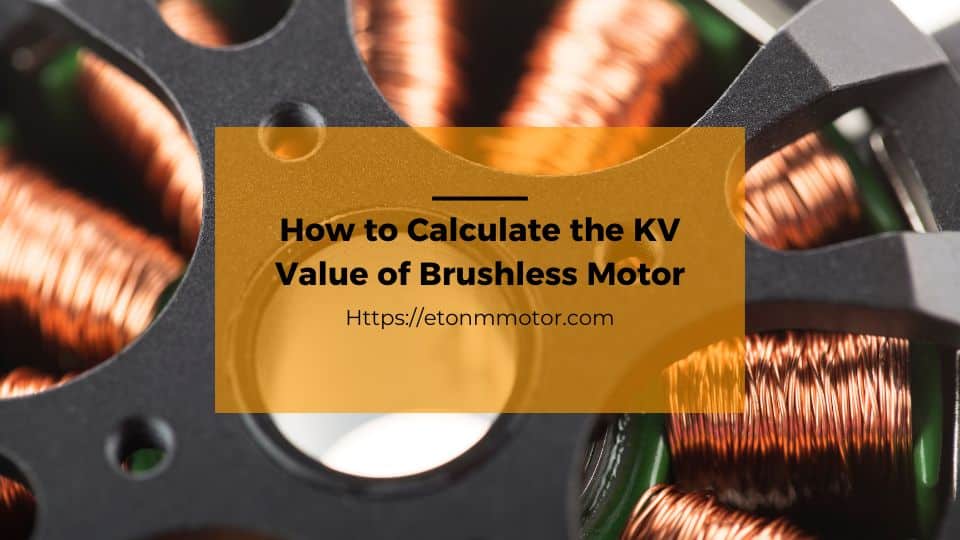 What is KV Rating in Brushless Motors and How to Calculate It - Etonm Motor