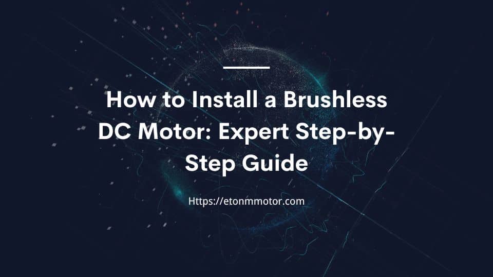 Brushless DC Motor Installation Guide