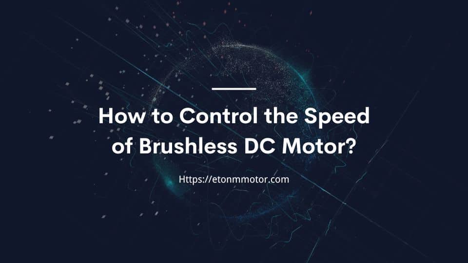 BLDC Motor Speed Control: Methods, Tips & Applications