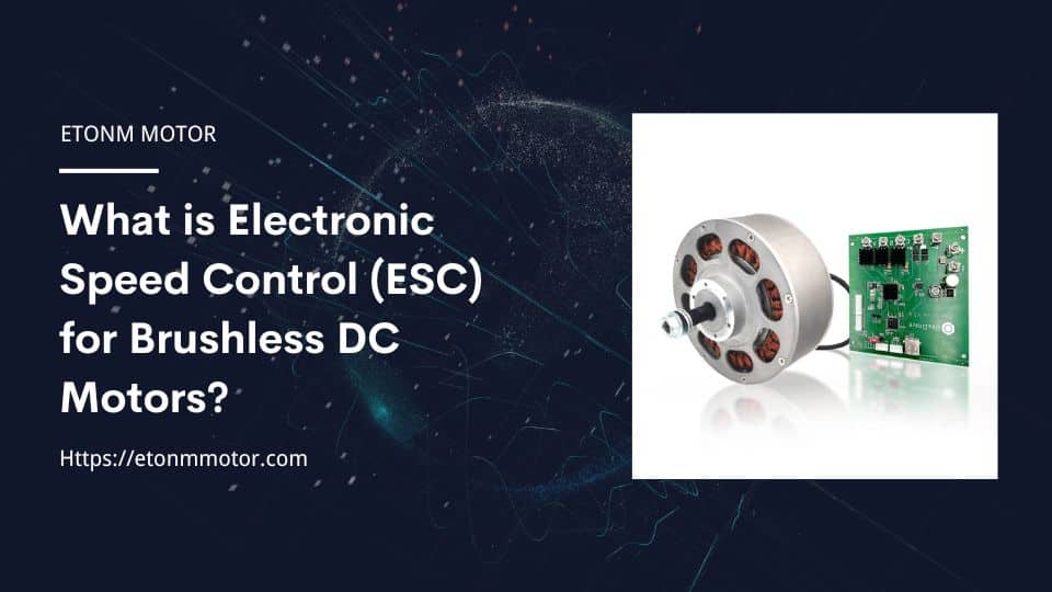 What is Electronic Speed Control (ESC) for Brushless DC Motors?