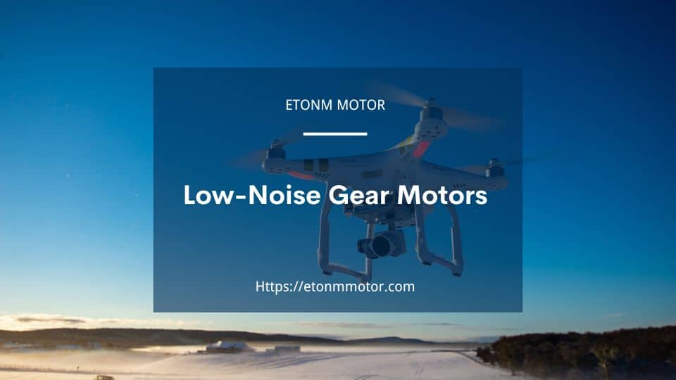 Low-Noise Gear Motors